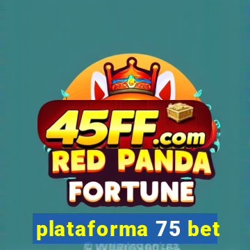 plataforma 75 bet